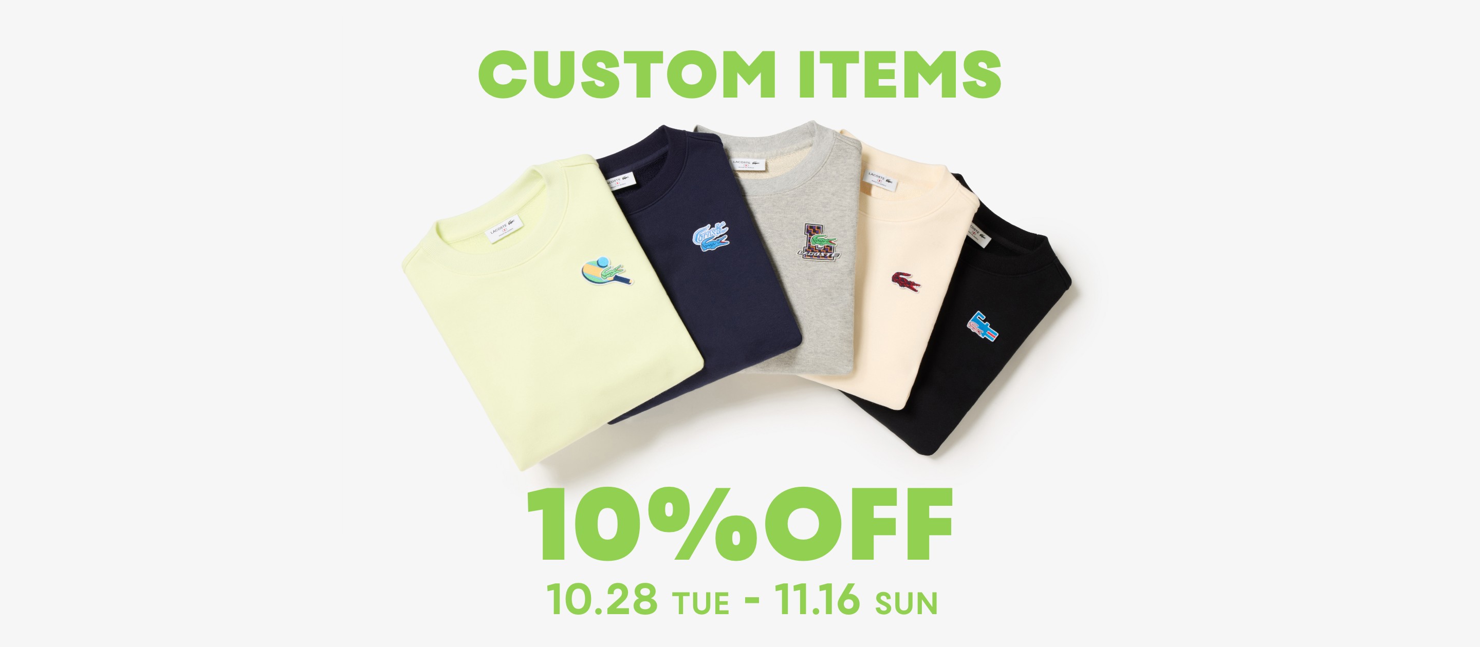 CUSTOM ITEMS 10%OFF 10.28 TUE - 11.13 THU